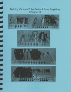Building Vacuum Tube Guitar and Bass Amplifiers Volume 2 by Tino Zottola
